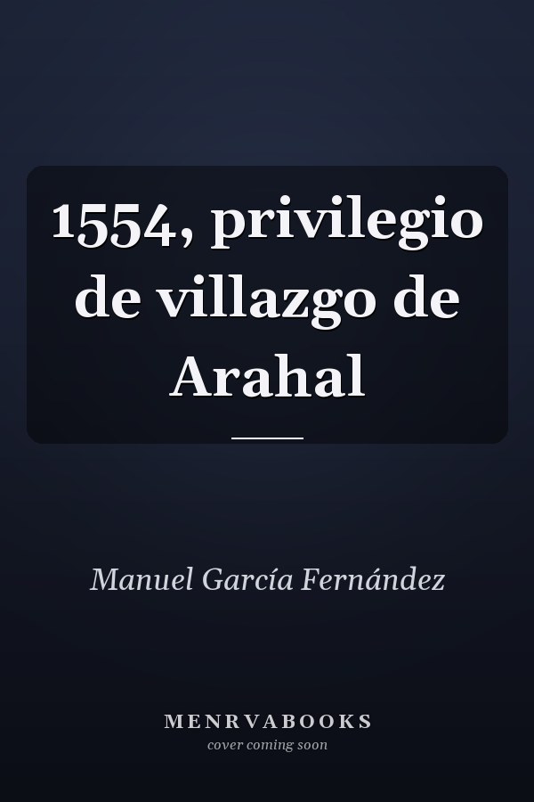 1554, privilegio de villazgo de Arahal