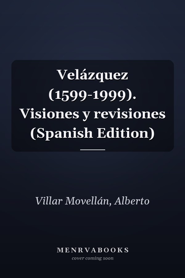 Velázquez (1599-1999). Visiones y revisiones (Spanish Edition)
