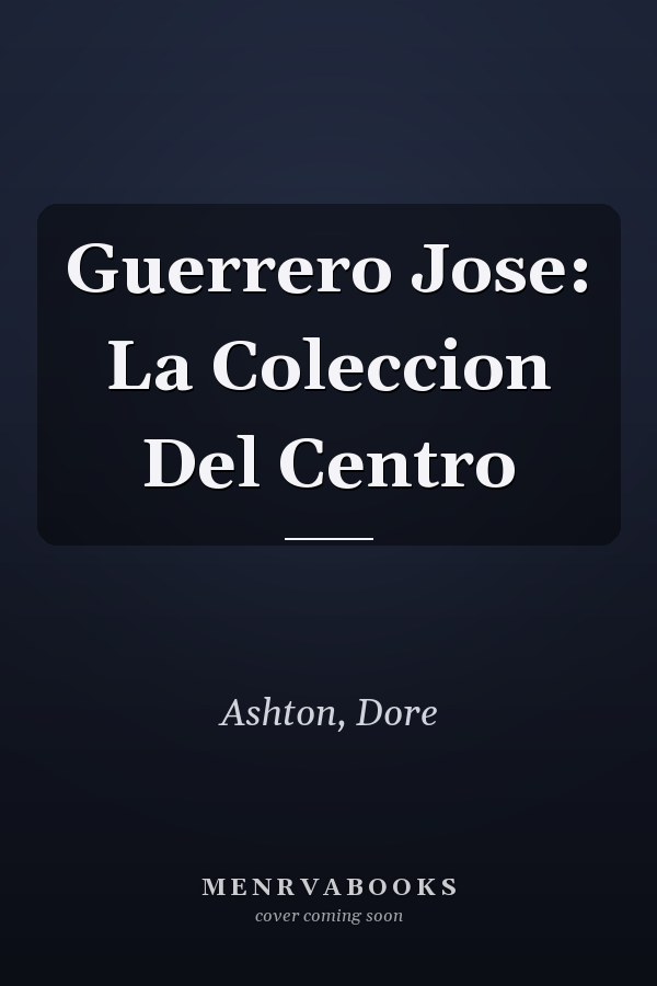 Guerrero Jose: La Coleccion Del Centro