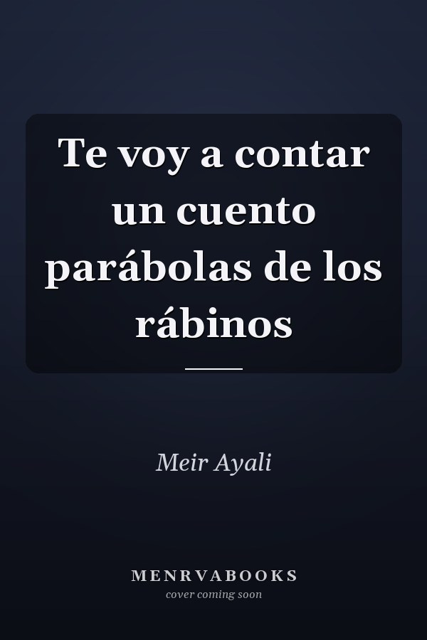 Te voy a contar un cuento parábolas de los rábinos