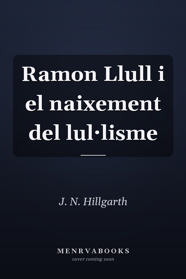 Ramon Llull i el naixement del lul·lisme