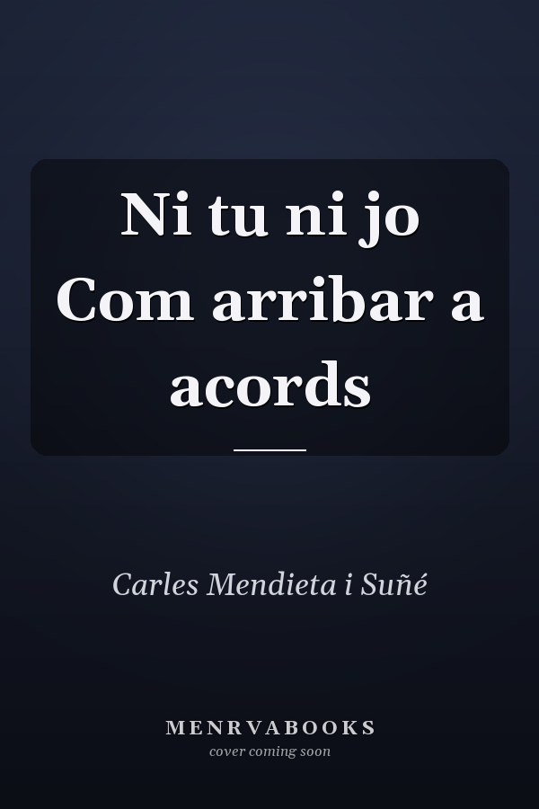 Ni tu ni jo Com arribar a acords