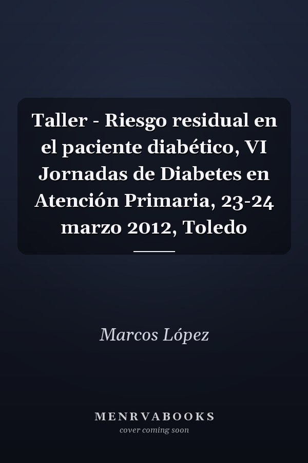 Taller - Riesgo residual en el paciente diabético, VI Jornadas de Diabetes en Atención Primaria, 23-24 marzo 2012, Toledo