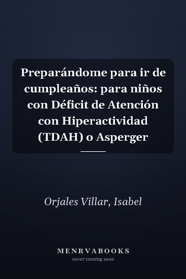 Preparándome para ir de cumpleaños: para niños con Déficit de Atención con Hiperactividad (TDAH) o Asperger