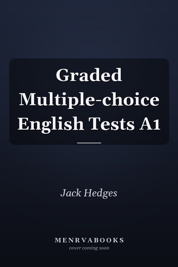 Graded Multiple-choice English Tests A1