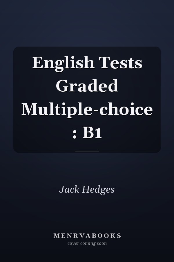 English Tests Graded Multiple-choice : B1