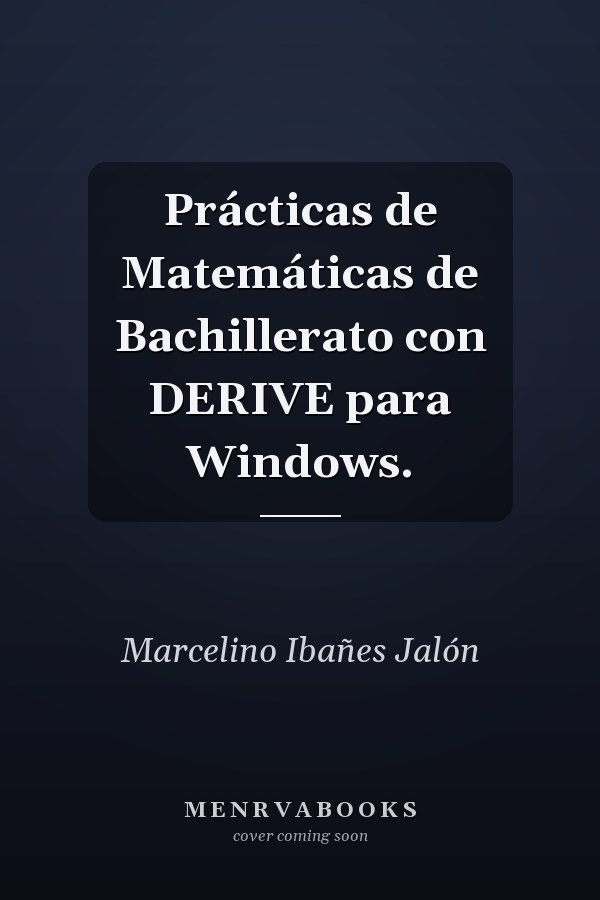 Prácticas de Matemáticas de Bachillerato con DERIVE para Windows.