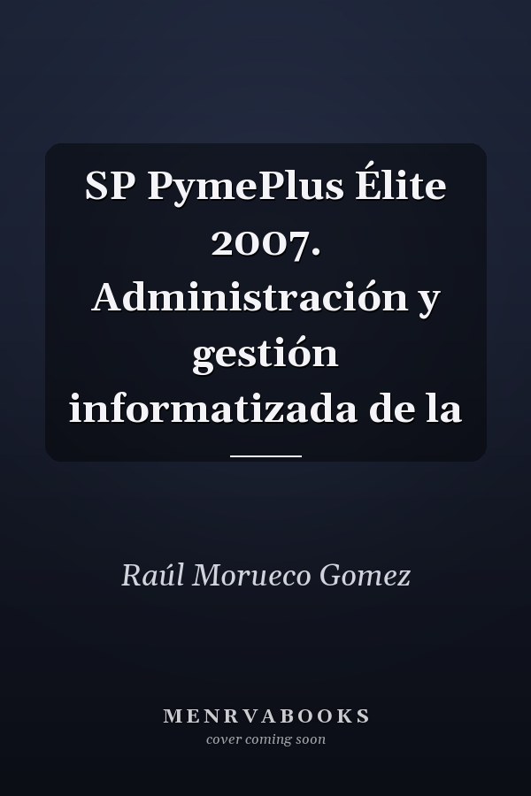 SP PymePlus Élite 2007. Administración y gestión informatizada de la