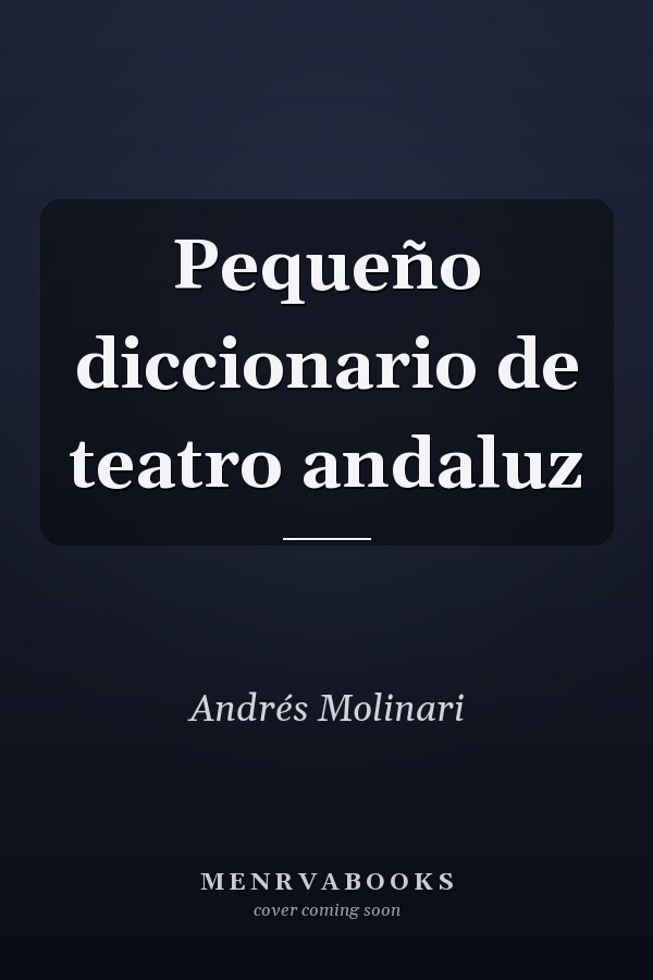Pequeño diccionario de teatro andaluz