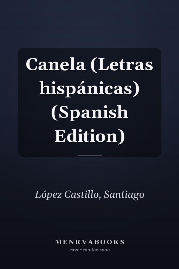 Canela (Letras hispánicas) (Spanish Edition)