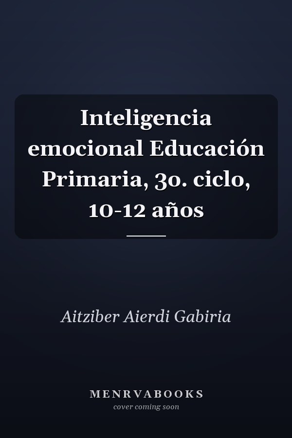 Inteligencia emocional Educación Primaria, 3o. ciclo, 10-12 años