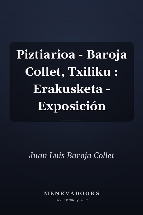 Piztiarioa - Baroja Collet, Txiliku : Erakusketa - Exposición