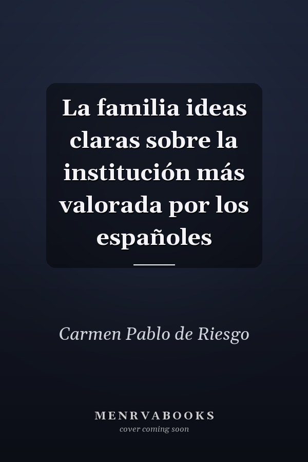 La familia ideas claras sobre la institución más valorada por los españoles