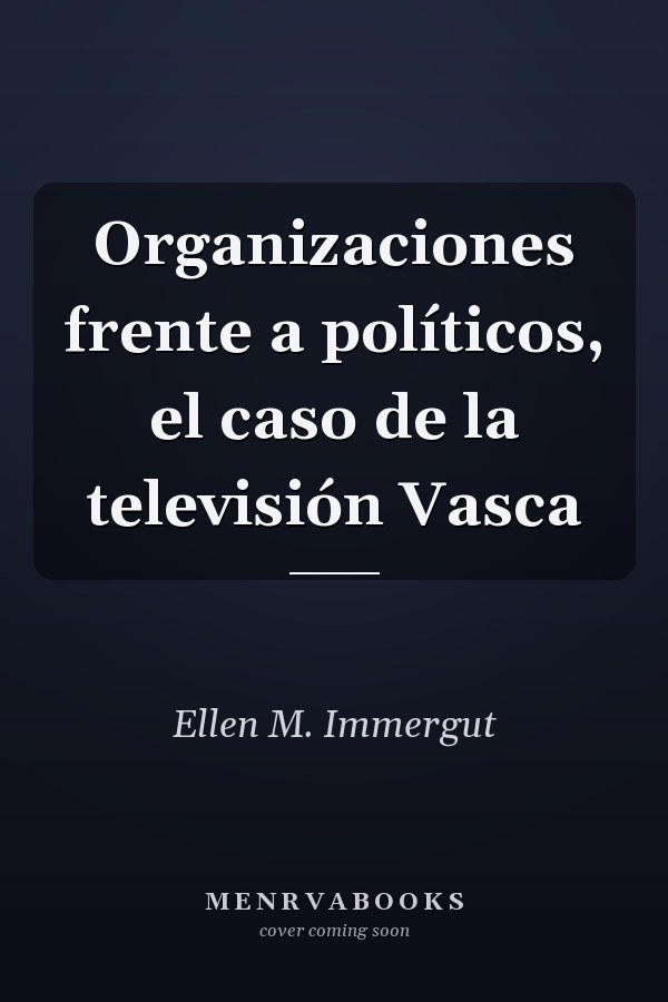 Organizaciones frente a políticos, el caso de la televisión Vasca