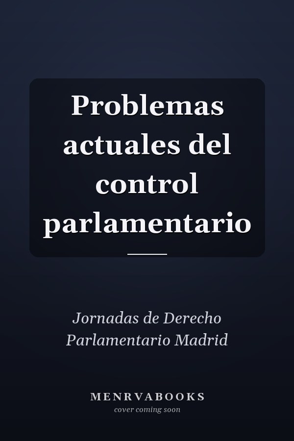 Problemas actuales del control parlamentario