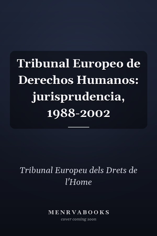 Tribunal Europeo de Derechos Humanos: jurisprudencia, 1988-2002