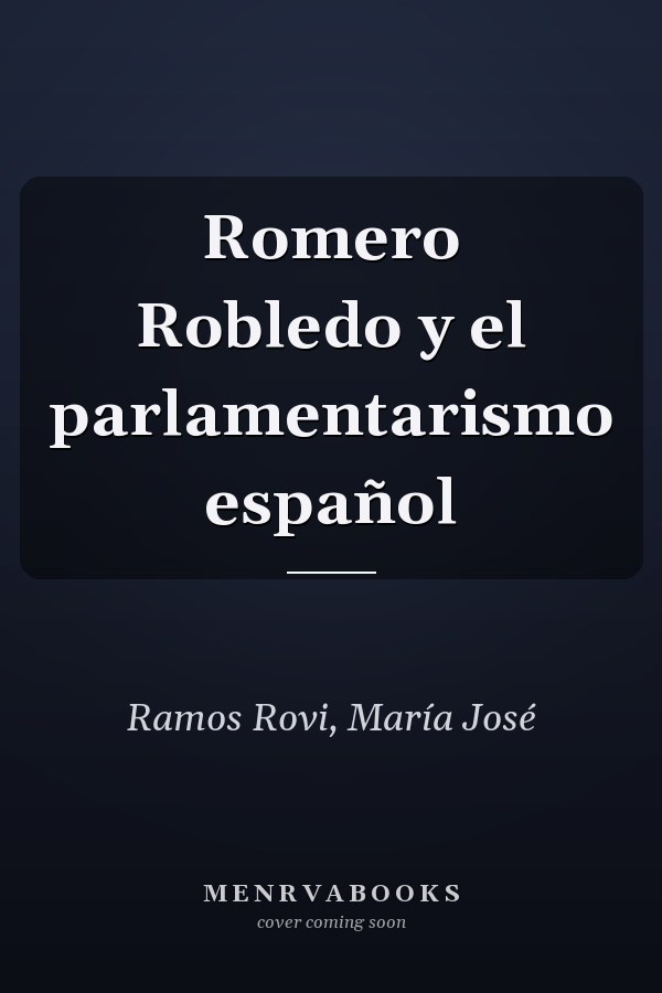 Romero Robledo y el parlamentarismo español