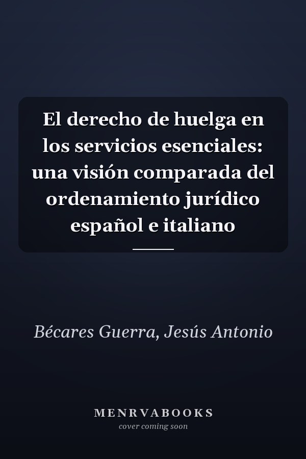 El derecho de huelga en los servicios esenciales: una visión comparada del ordenamiento jurídico español e italiano
