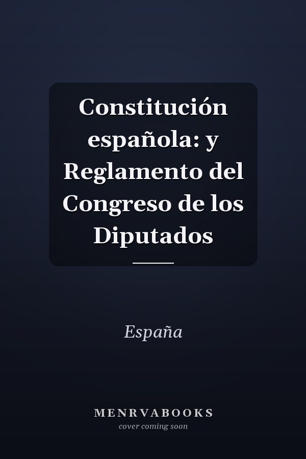 Constitución española: y Reglamento del Congreso de los Diputados