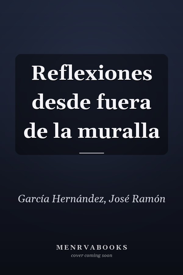 Reflexiones desde fuera de la muralla