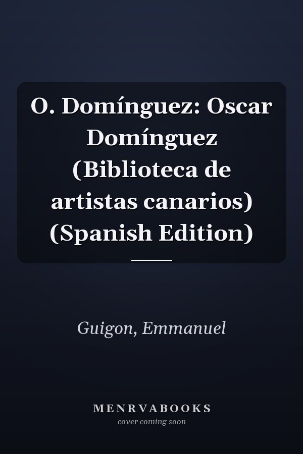 O. Domínguez: Oscar Domínguez (Biblioteca de artistas canarios) (Spanish Edition)