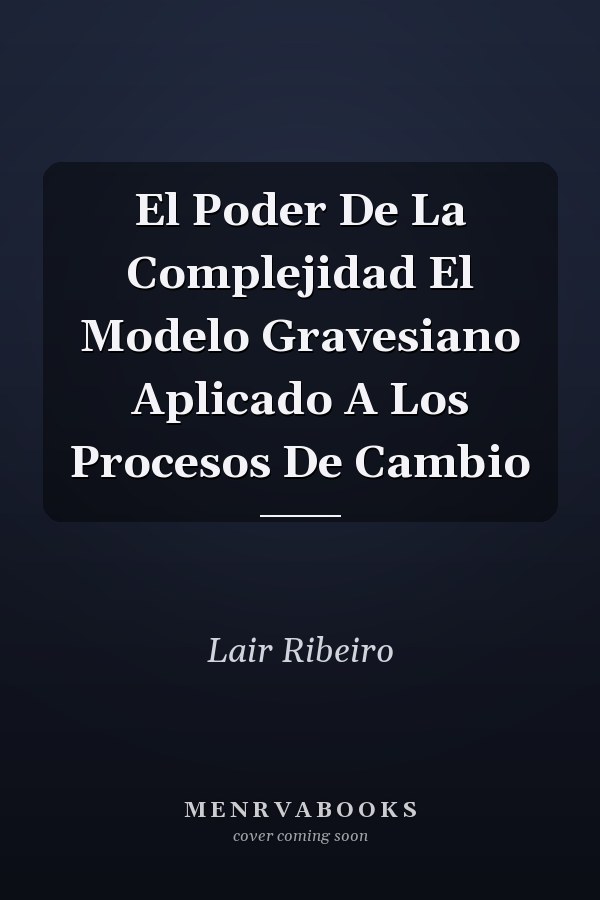 El Poder De La Complejidad El Modelo Gravesiano Aplicado A Los Procesos De Cambio