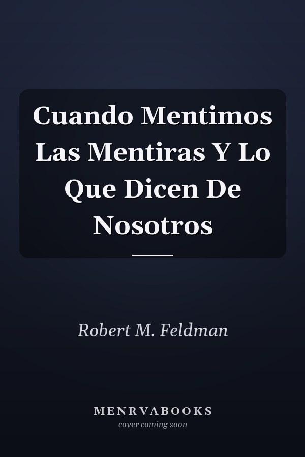 Cuando Mentimos Las Mentiras Y Lo Que Dicen De Nosotros