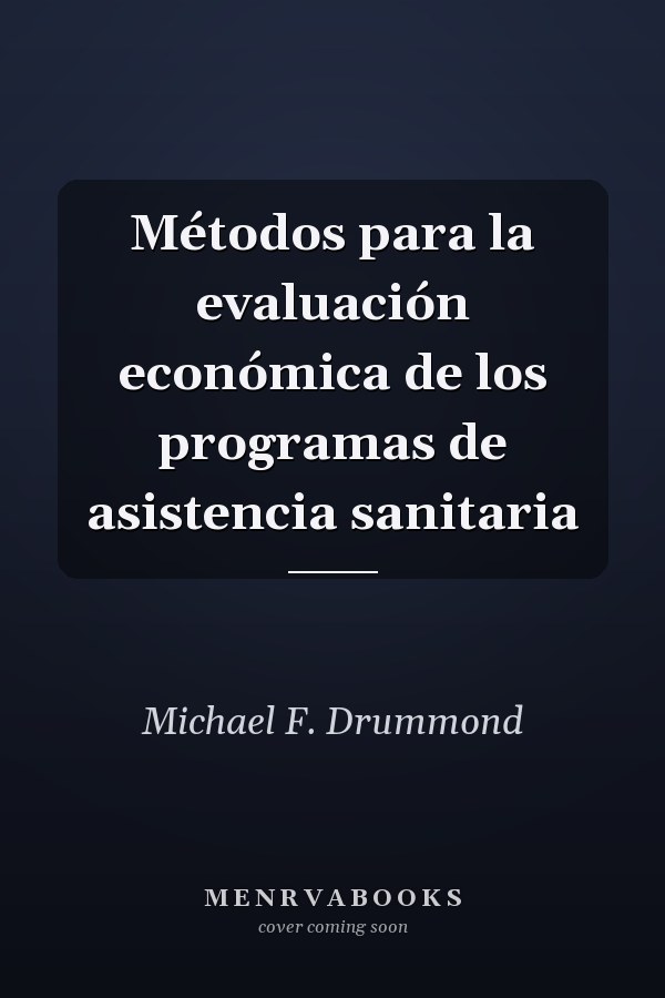 Métodos para la evaluación económica de los programas de asistencia sanitaria