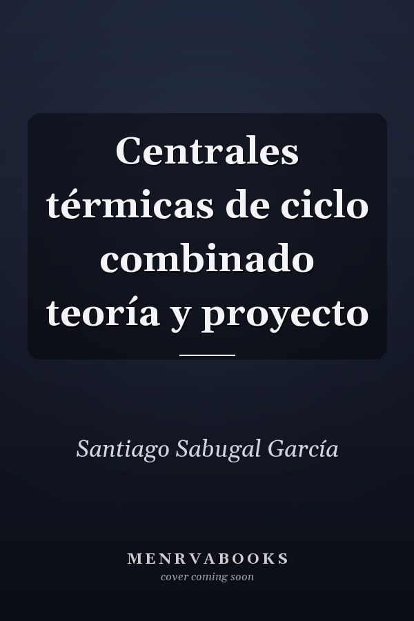 Centrales térmicas de ciclo combinado teoría y proyecto