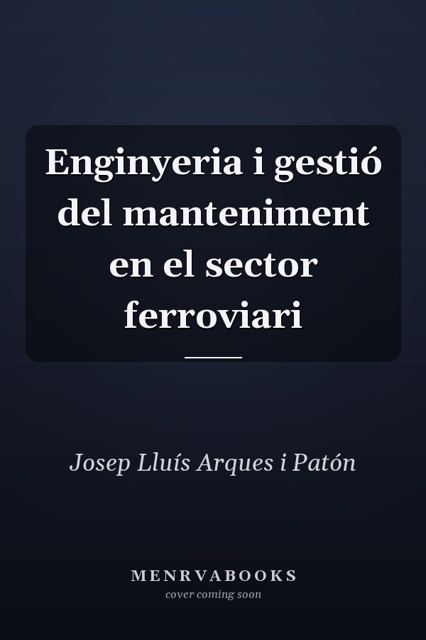 Enginyeria i gestió del manteniment en el sector ferroviari