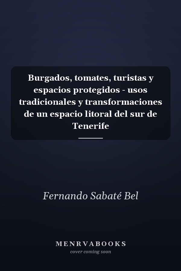 Burgados, tomates, turistas y espacios protegidos - usos tradicionales y transformaciones de un espacio litoral del sur de Tenerife