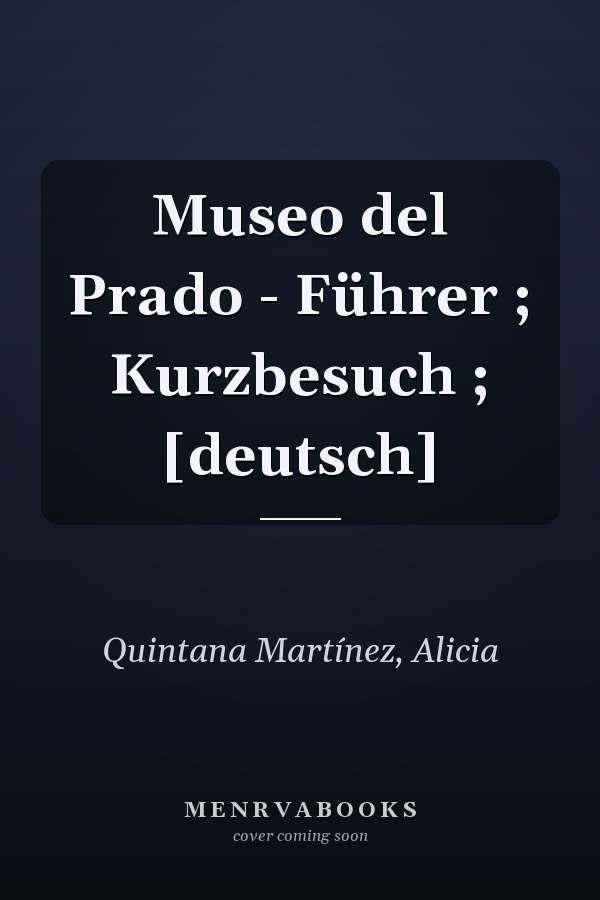 Museo del Prado - Führer ; Kurzbesuch ; [deutsch]
