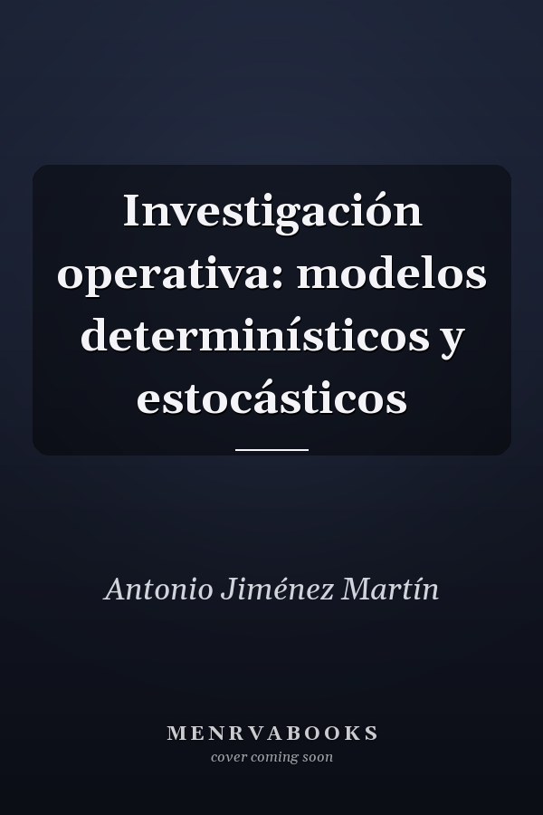 Investigación operativa: modelos determinísticos y estocásticos