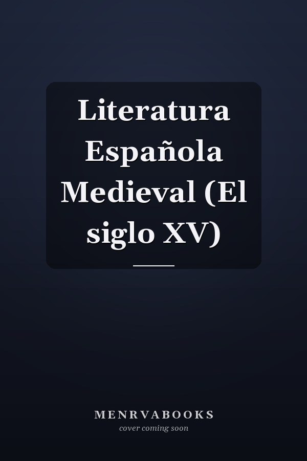 Literatura Española Medieval (El siglo XV)