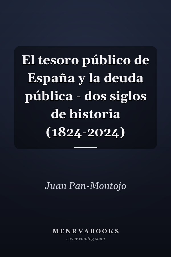 El tesoro público de España y la deuda pública - dos siglos de historia (1824-2024)