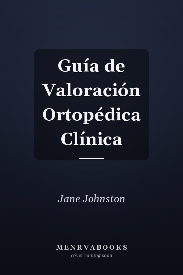 Guía de Valoración Ortopédica Clínica
