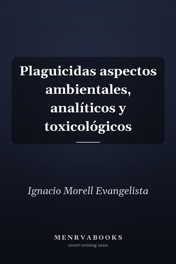 Plaguicidas aspectos ambientales, analíticos y toxicológicos