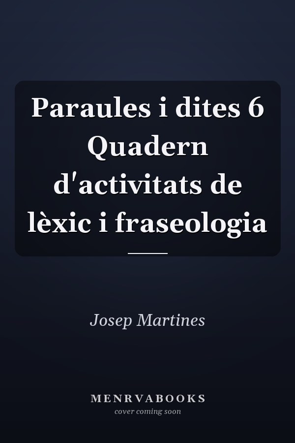 Paraules i dites 6 Quadern d'activitats de lèxic i fraseologia