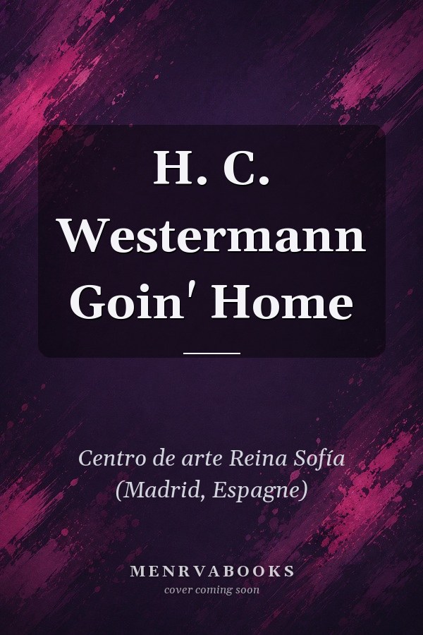 H. C. Westermann Goin' Home