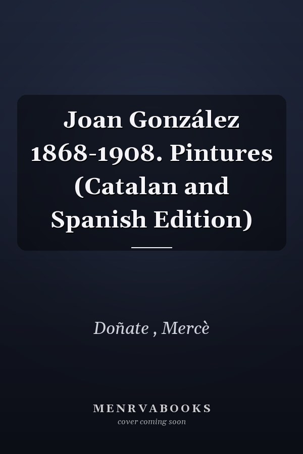 Joan González 1868-1908. Pintures (Catalan and Spanish Edition)