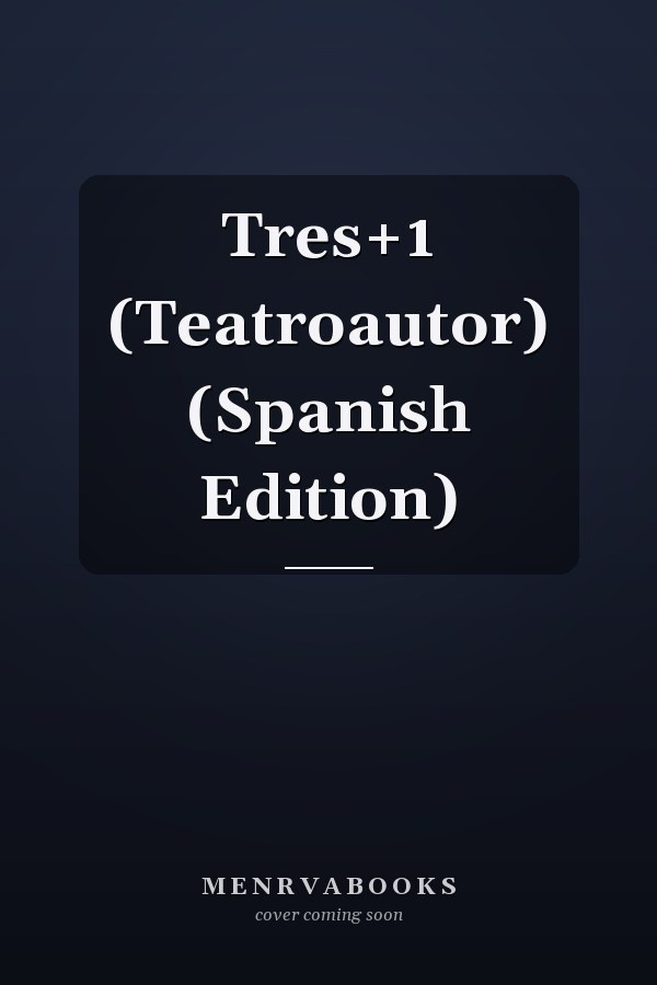 Tres+1 (Teatroautor) (Spanish Edition)