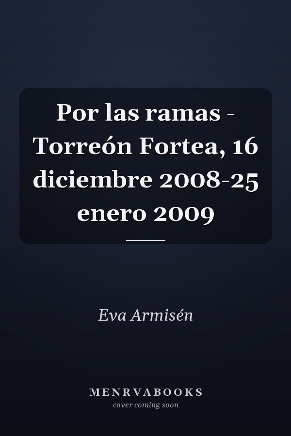 Por las ramas - Torreón Fortea, 16 diciembre 2008-25 enero 2009