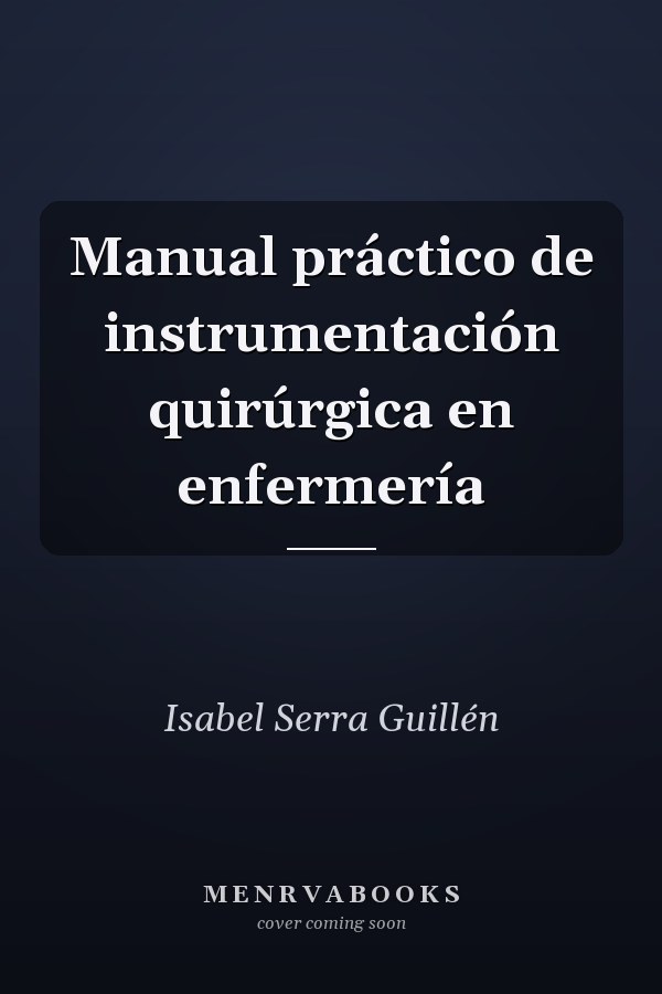 Manual práctico de instrumentación quirúrgica en enfermería