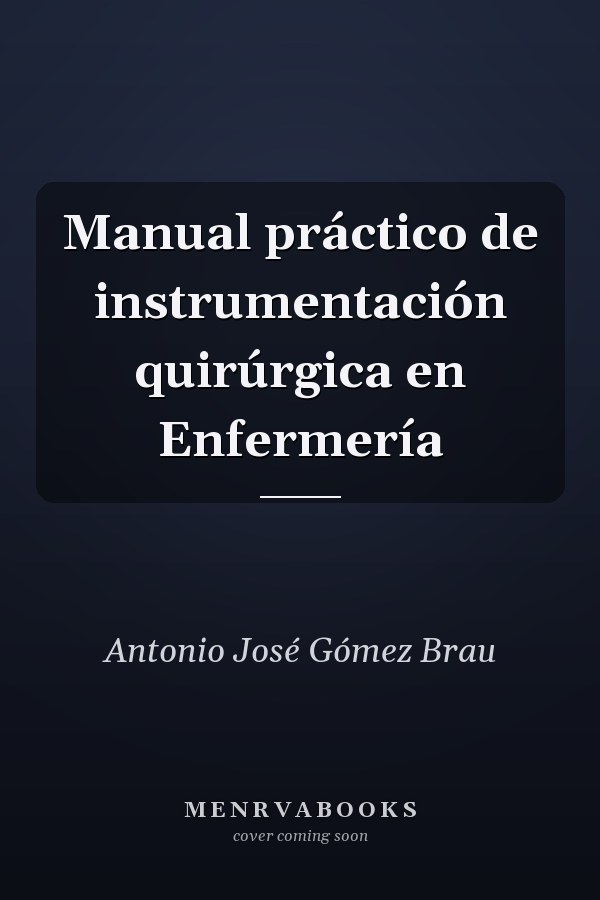 Manual práctico de instrumentación quirúrgica en Enfermería