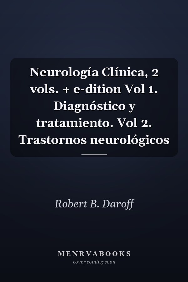 Neurología Clínica, 2 vols. + e-dition Vol 1. Diagnóstico y tratamiento. Vol 2. Trastornos neurológicos