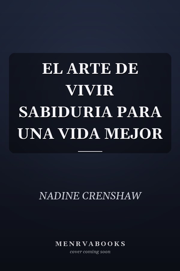 EL ARTE DE VIVIR SABIDURIA PARA UNA VIDA MEJOR