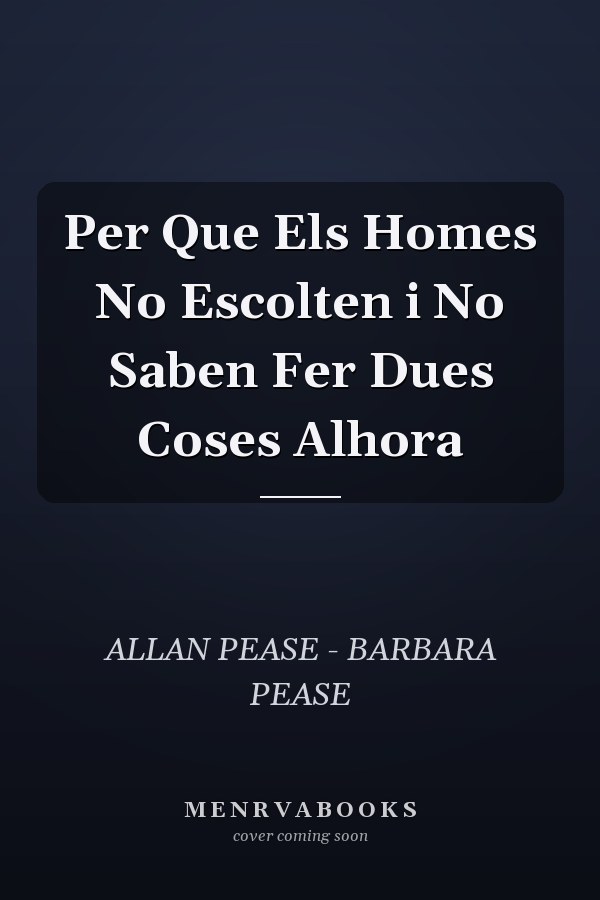 Per Que Els Homes No Escolten i No Saben Fer Dues Coses Alhora