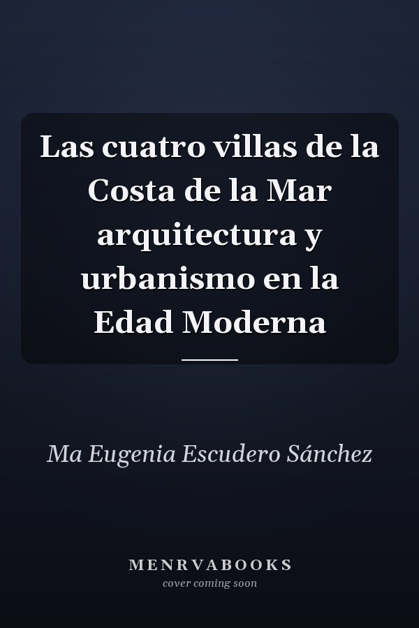 Las cuatro villas de la Costa de la Mar arquitectura y urbanismo en la Edad Moderna