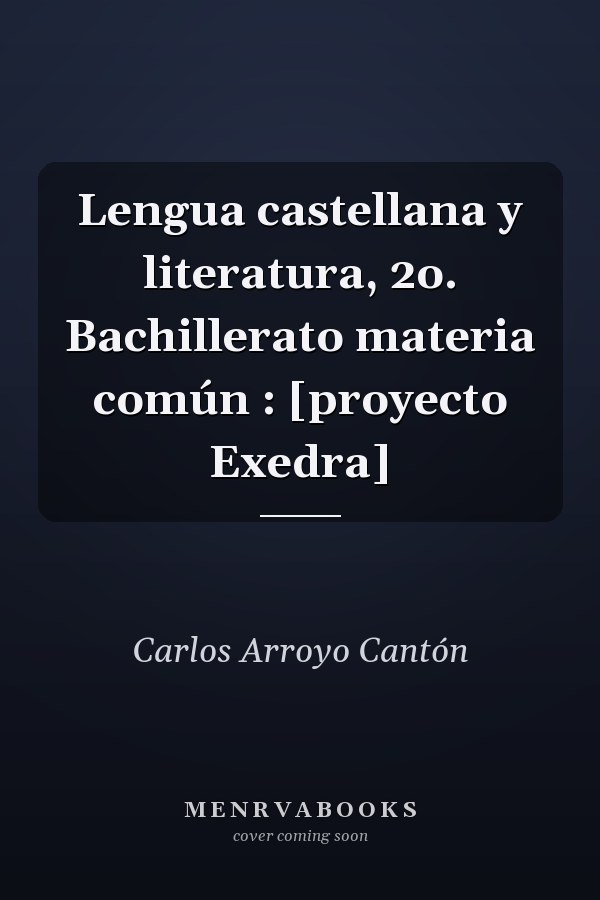 Lengua castellana y literatura, 2o. Bachillerato materia común : [proyecto Exedra]