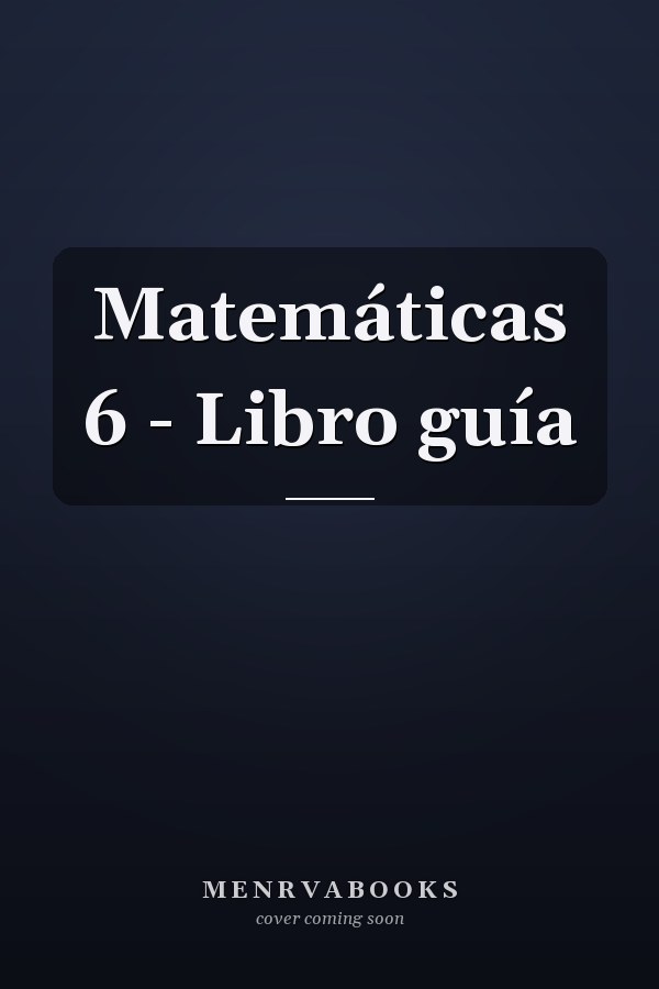 Matemáticas 6 - Libro guía
